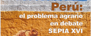 Perú: El Problema Agrario en Debate – SEPIA XVI – Arequipa